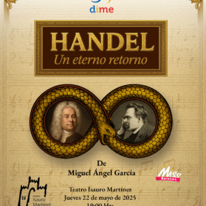 HANDEL Un Eterno Retorno – Dime – Jueves 22 de Mayo 19:00 hrs – Teatro Isauro Martínez